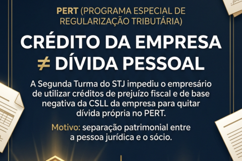 Segunda Turma impede empresário de usar créditos de CSLL da empresa para quitar dívida própria no Pert